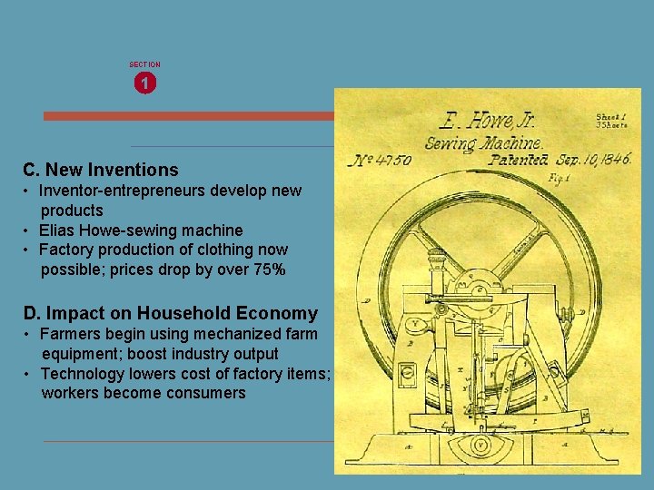 SECTION 1 C. New Inventions • Inventor-entrepreneurs develop new products • Elias Howe-sewing machine