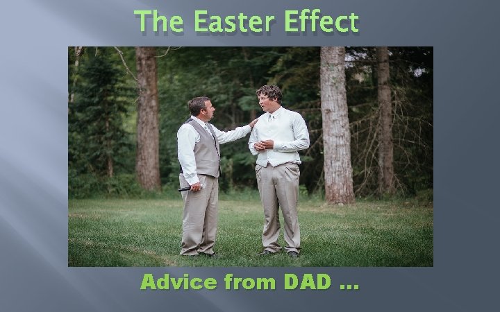 The Easter Effect Advice from DAD … 