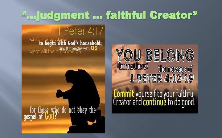 “…judgment … faithful Creator” 