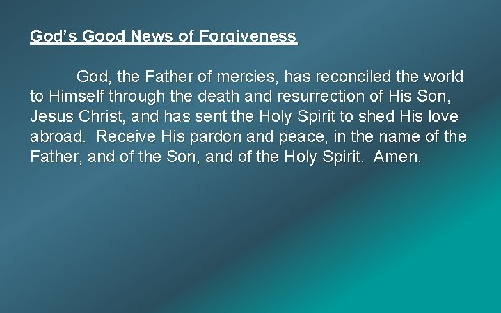 God’s Good News of Forgiveness God, the Father of mercies, has reconciled the world