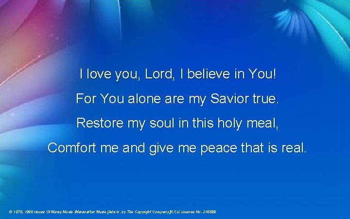 I love you, Lord, I believe in You! For You alone are my Savior