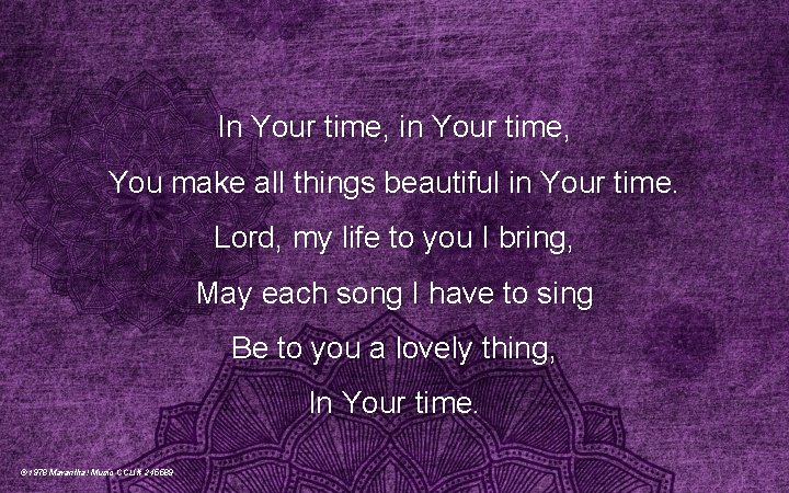In Your time, in Your time, You make all things beautiful in Your time.