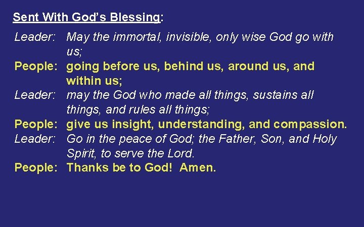 Sent With God’s Blessing: Leader: May the immortal, invisible, only wise God go with