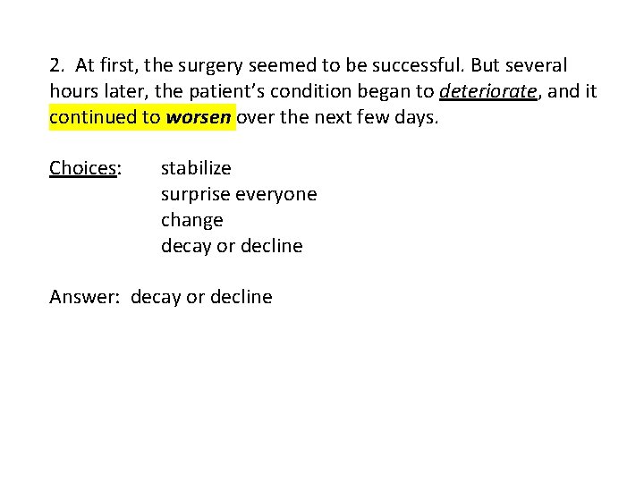 2. At first, the surgery seemed to be successful. But several hours later, the