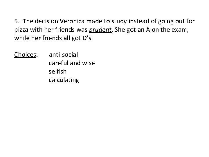 5. The decision Veronica made to study instead of going out for pizza with