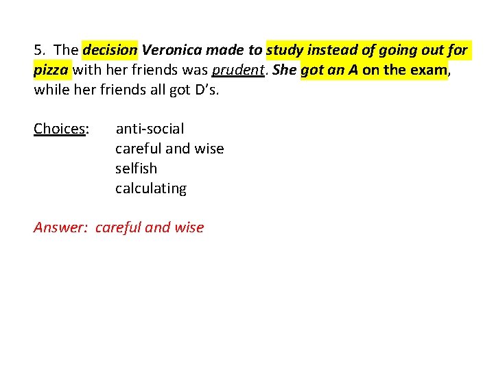 5. The decision Veronica made to study instead of going out for pizza with