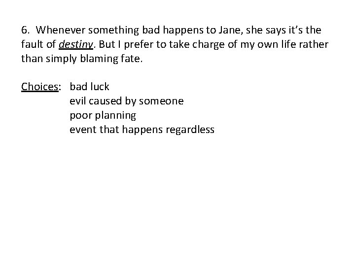 6. Whenever something bad happens to Jane, she says it’s the fault of destiny.