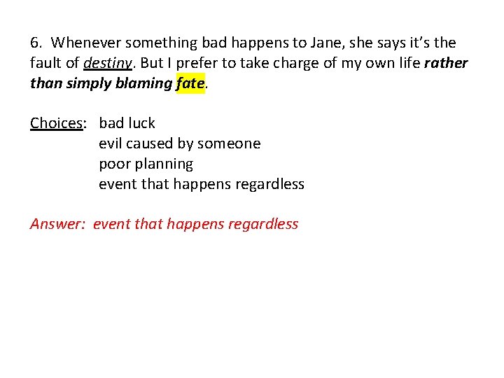 6. Whenever something bad happens to Jane, she says it’s the fault of destiny.