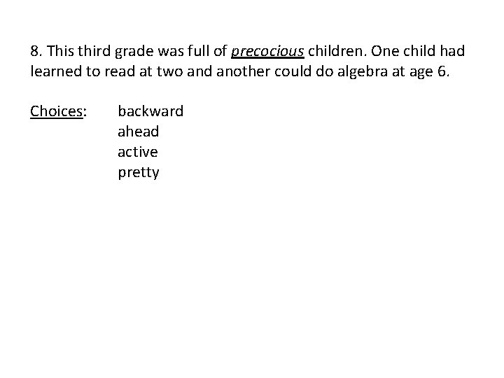 8. This third grade was full of precocious children. One child had learned to