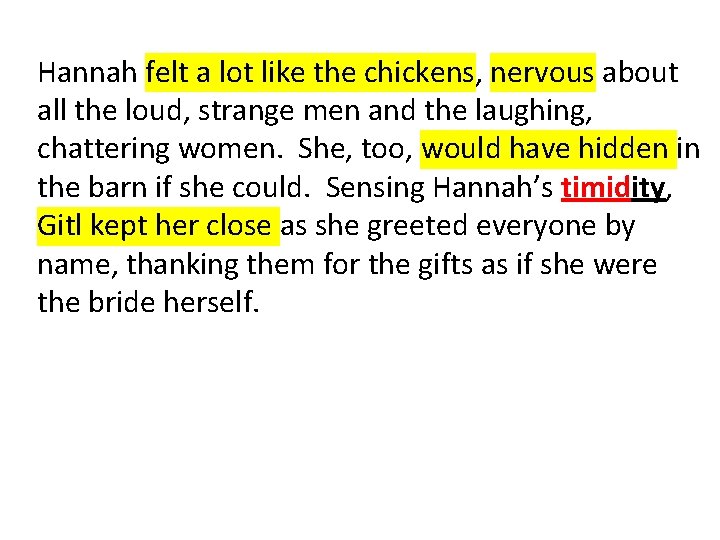 Hannah felt a lot like the chickens, nervous about all the loud, strange men