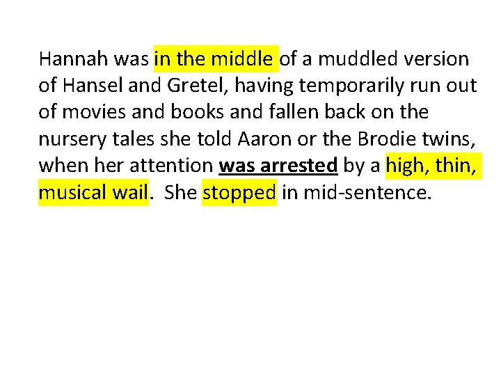 Hannah was in the middle of a muddled version of Hansel and Gretel, having