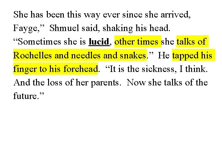 She has been this way ever since she arrived, Fayge, ” Shmuel said, shaking