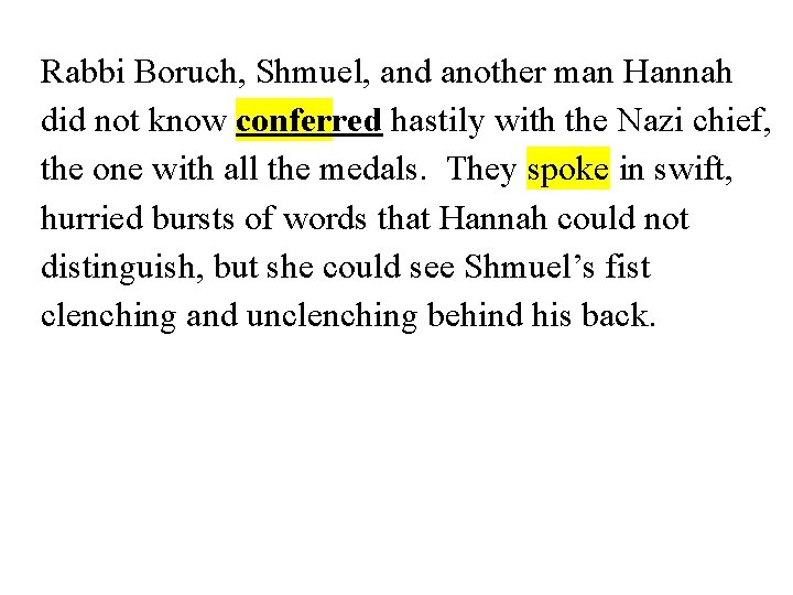 Rabbi Boruch, Shmuel, and another man Hannah did not know conferred hastily with the