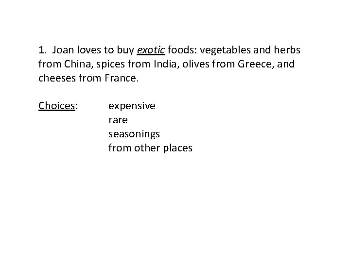 1. Joan loves to buy exotic foods: vegetables and herbs from China, spices from