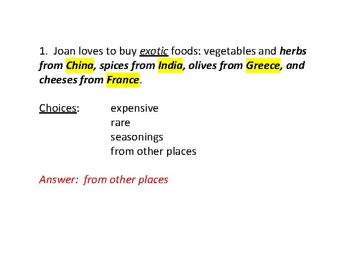 1. Joan loves to buy exotic foods: vegetables and herbs from China, spices from