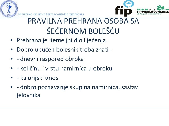 Hrvatsko društvo farmaceutskih tehničara PRAVILNA PREHRANA OSOBA SA ŠEĆERNOM BOLEŠĆU • • • Prehrana