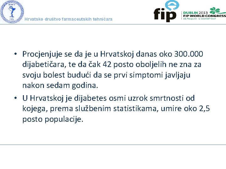 Hrvatsko društvo farmaceutskih tehničara • Procjenjuje se da je u Hrvatskoj danas oko 300.