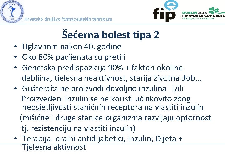 Hrvatsko društvo farmaceutskih tehničara Šećerna bolest tipa 2 • Uglavnom nakon 40. godine •