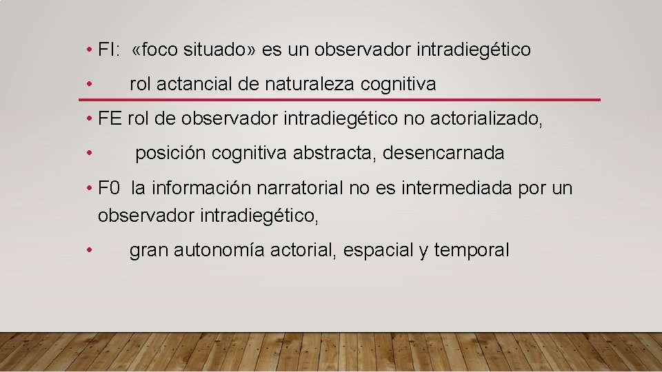  • FI: «foco situado» es un observador intradiegético • rol actancial de naturaleza