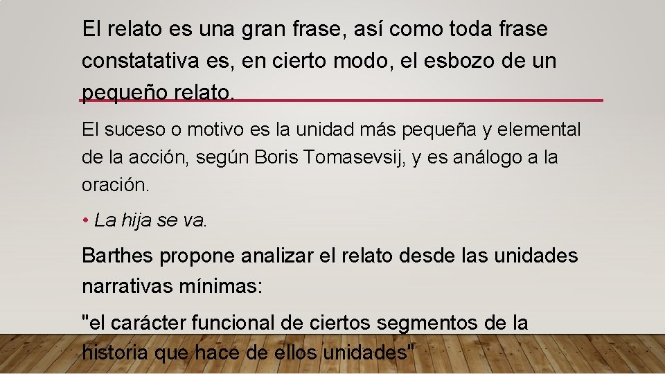 El relato es una gran frase, así como toda frase constatativa es, en cierto