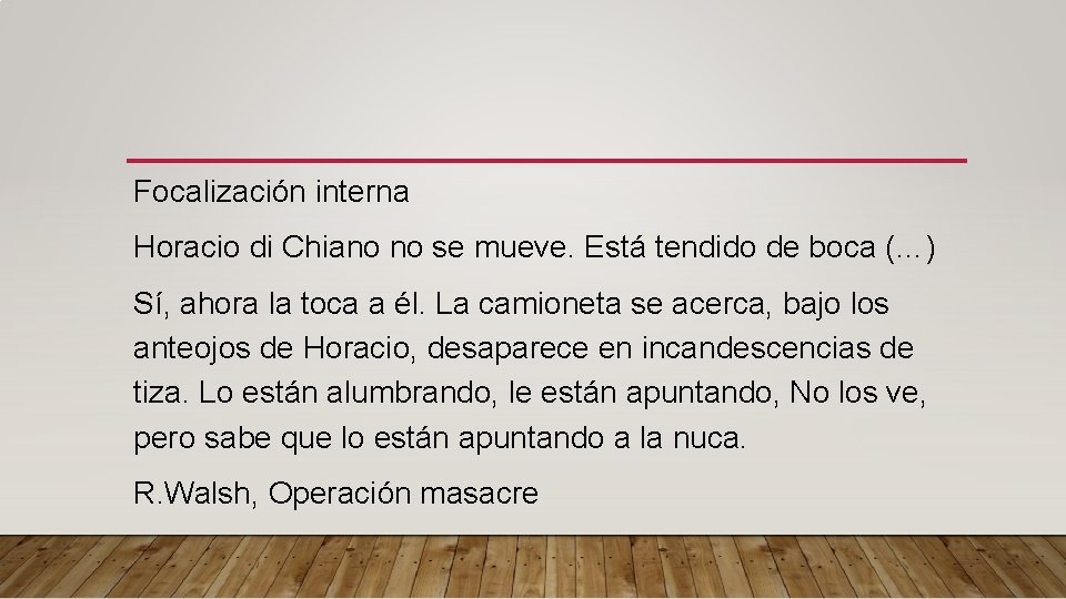 Focalización interna Horacio di Chiano no se mueve. Está tendido de boca (…) Sí,