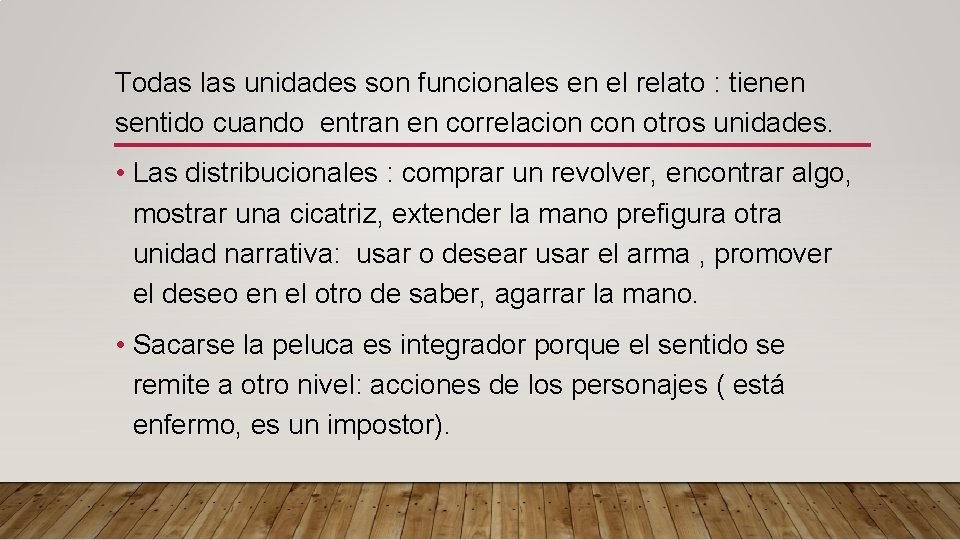 Todas las unidades son funcionales en el relato : tienen sentido cuando entran en