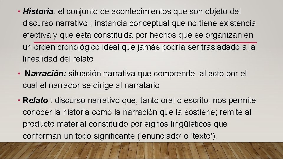  • Historia: el conjunto de acontecimientos que son objeto del discurso narrativo ;