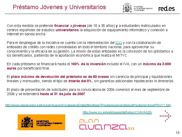 Préstamo Jóvenes y Universitarios Con esta medida se pretende financiar a jóvenes (de 18