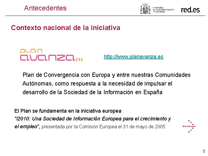 Antecedentes Contexto nacional de la iniciativa http: //www. planavanza. es Plan de Convergencia con