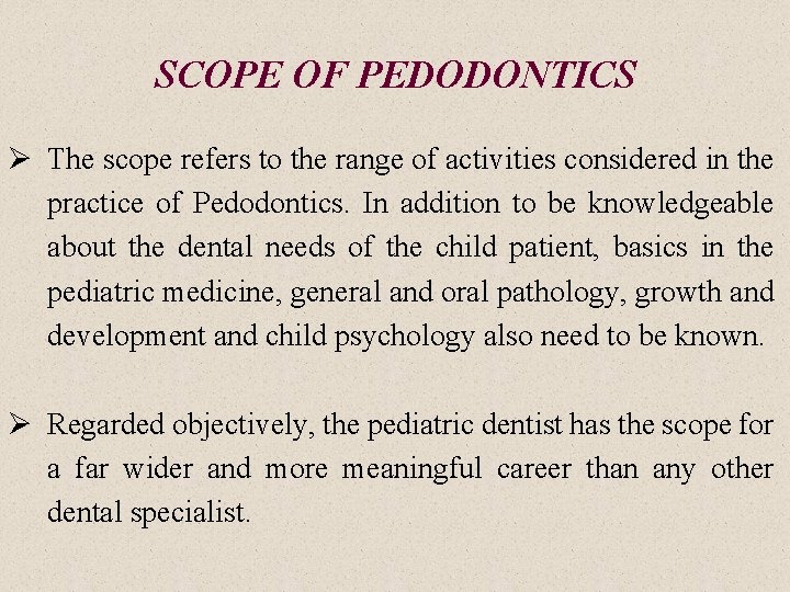 SCOPE OF PEDODONTICS Ø The scope refers to the range of activities considered in