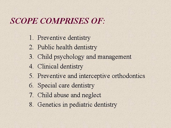 SCOPE COMPRISES OF: 1. 2. 3. 4. 5. 6. 7. 8. Preventive dentistry Public