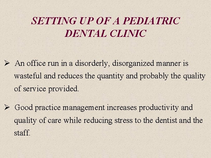 SETTING UP OF A PEDIATRIC DENTAL CLINIC Ø An office run in a disorderly,