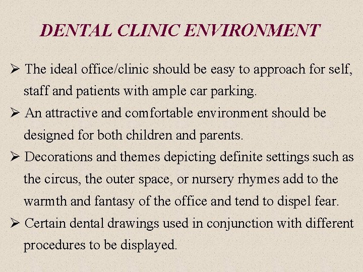 DENTAL CLINIC ENVIRONMENT Ø The ideal office/clinic should be easy to approach for self,