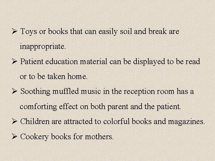 Ø Toys or books that can easily soil and break are inappropriate. Ø Patient