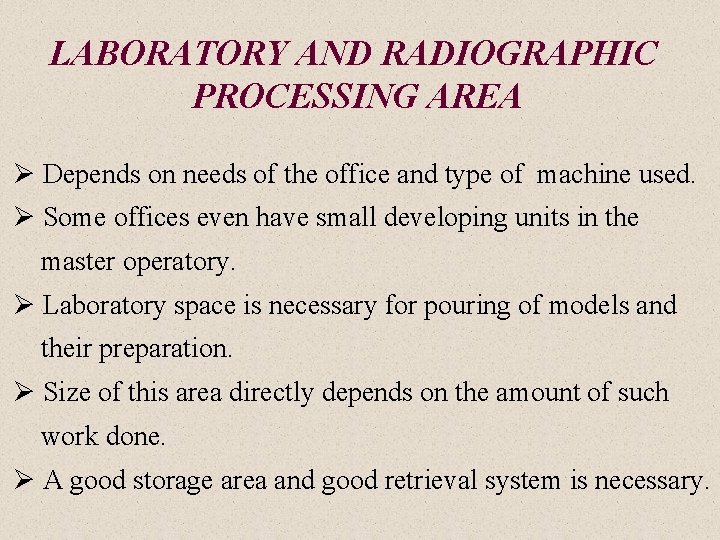 LABORATORY AND RADIOGRAPHIC PROCESSING AREA Ø Depends on needs of the office and type