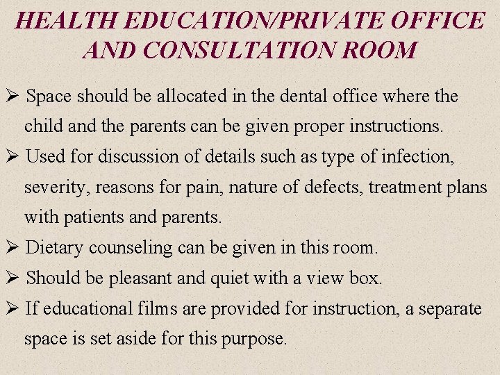 HEALTH EDUCATION/PRIVATE OFFICE AND CONSULTATION ROOM Ø Space should be allocated in the dental
