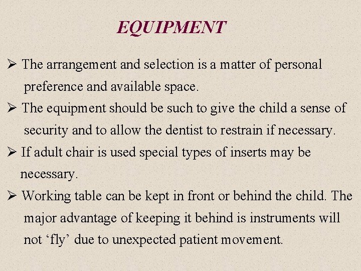 EQUIPMENT Ø The arrangement and selection is a matter of personal preference and available