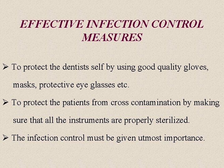 EFFECTIVE INFECTION CONTROL MEASURES Ø To protect the dentists self by using good quality