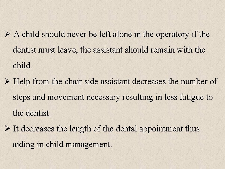 Ø A child should never be left alone in the operatory if the dentist