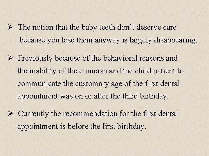 Ø The notion that the baby teeth don’t deserve care because you lose them