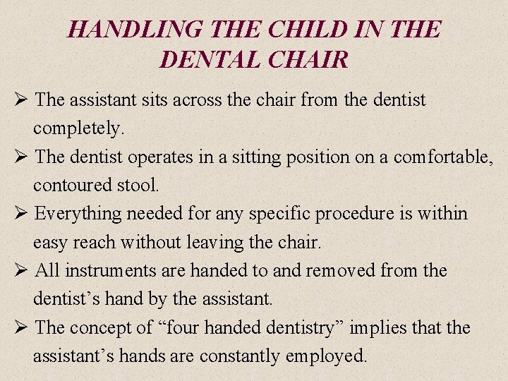 HANDLING THE CHILD IN THE DENTAL CHAIR Ø The assistant sits across the chair