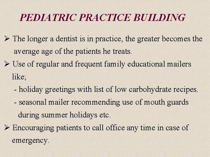 PEDIATRIC PRACTICE BUILDING Ø The longer a dentist is in practice, the greater becomes