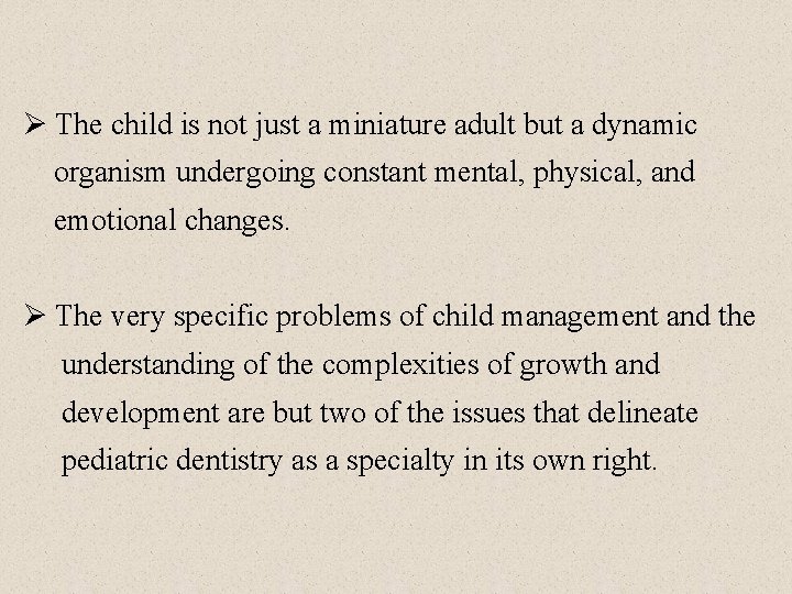 Ø The child is not just a miniature adult but a dynamic organism undergoing