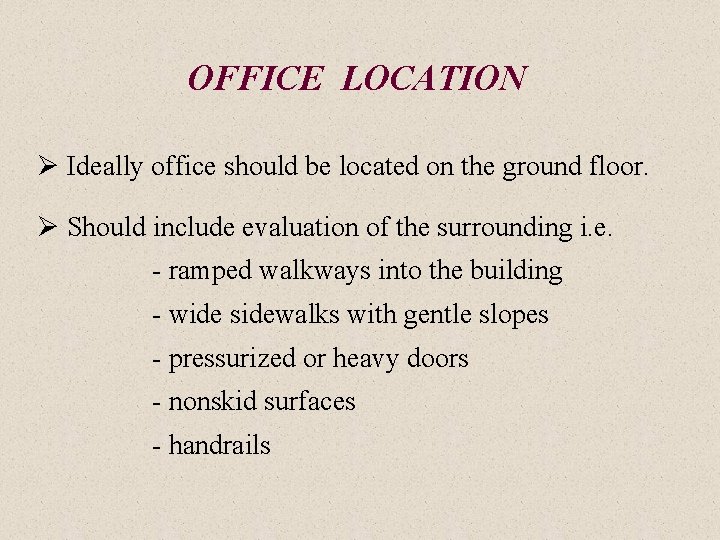 OFFICE LOCATION Ø Ideally office should be located on the ground floor. Ø Should