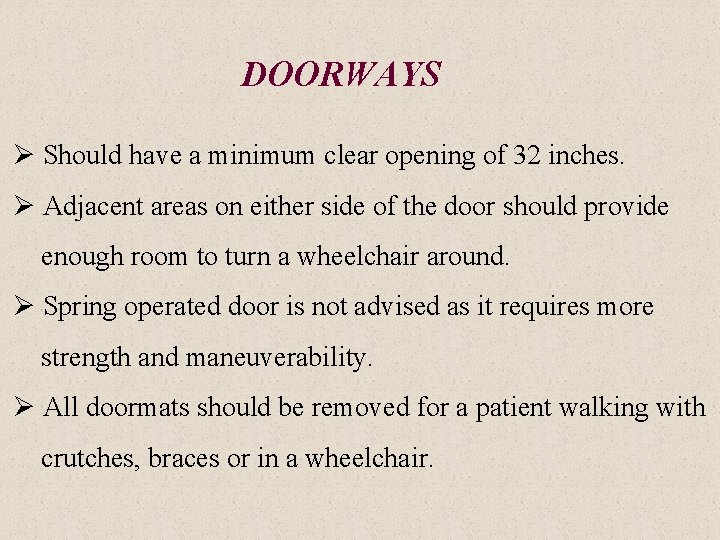 DOORWAYS Ø Should have a minimum clear opening of 32 inches. Ø Adjacent areas