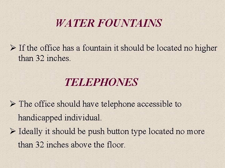 WATER FOUNTAINS Ø If the office has a fountain it should be located no