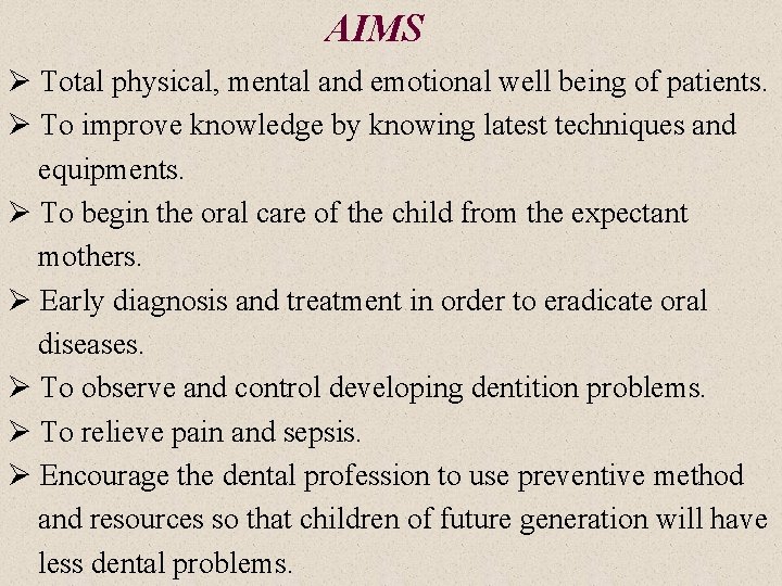 AIMS Ø Total physical, mental and emotional well being of patients. Ø To improve