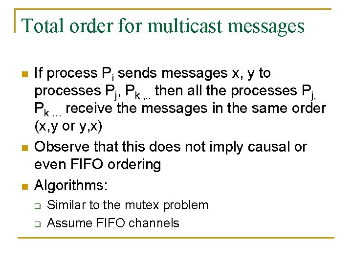 Total order for multicast messages n n n If process Pi sends messages x,