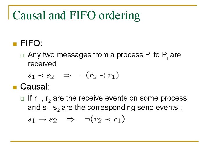 Causal and FIFO ordering n FIFO: q n Any two messages from a process