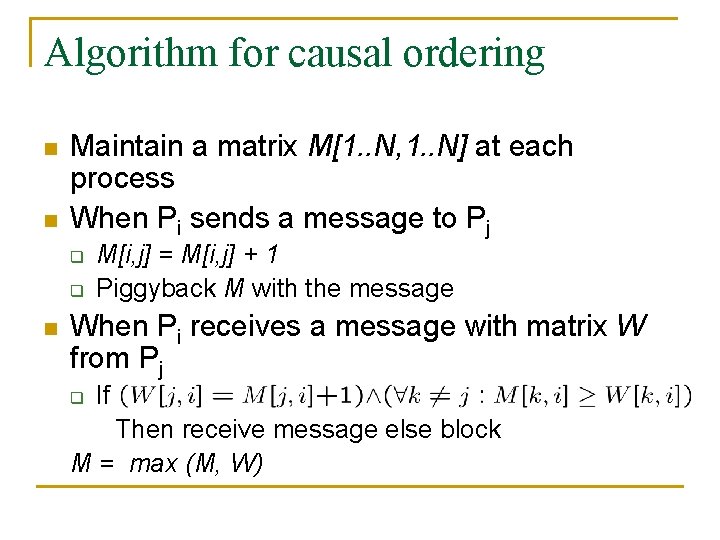 Algorithm for causal ordering n n Maintain a matrix M[1. . N, 1. .